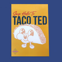 Load image into Gallery viewer, Small format posters printing featuring a cartoon taco character named Taco Ted on a bright yellow background.